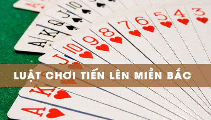 Hướng dẫn cách chơi, luật chơi bài tiến lên miền bắc