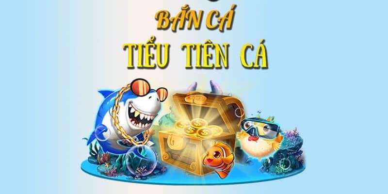 Săn thưởng cực hấp dẫn với siêu phẩm Bắn cá tiểu tiên cá 