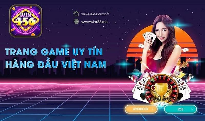Win456 ra đời mang đến thiên đường giải trí hoàn hảo