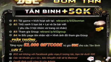 Giftcode B52 Club – Chương trình ưu đãi cực kỳ hot và hấp dẫn